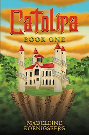 Catolira: Book One by Madeleine Koenigsberg 9781398493766