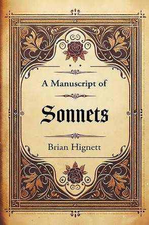 A Manuscript of Sonnets by Brian Hignett 9781398453272