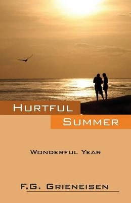 Hurtful Summer: Wonderful Year by F G Grieneisen 9781478744825
