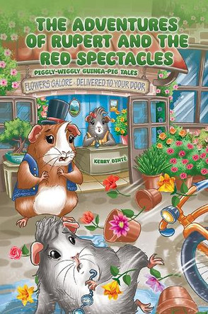 The Adventures of Rupert and The Red Spectacles: Piggly-Wiggly Guinea-Pig Tales by Kerry Dinté 9781035815777