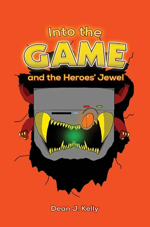 Into the Game and the Heroes' Jewel by Dean J. Kelly 9781035860647