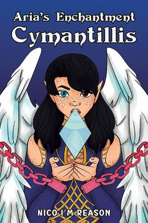 Aria’s Enchantment: Cymantillis by Nico I M Reason 9781035866731