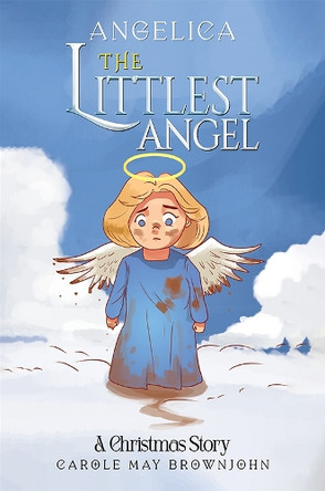 Angelica: The Littlest Angel: A Christmas Story by Carole May Brownjohn 9781035849444