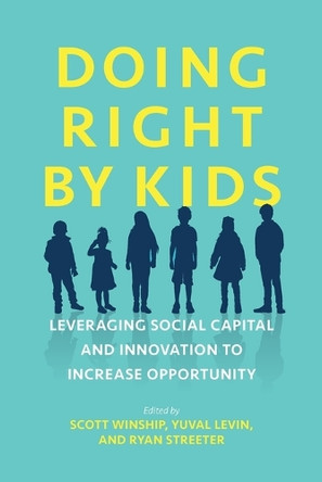 Doing Right by Kids: Leveraging Social Capital and Innovation to Increase Opportunity by Scott Winship 9780844750767