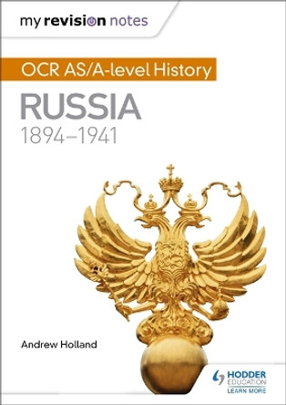 My Revision Notes: OCR AS/A-level History: Russia 1894-1941 by Andrew Holland 9781471876004 [USED COPY]