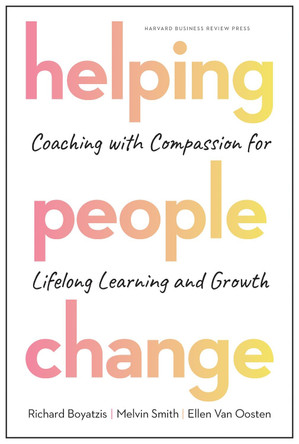 Helping People Change: Coaching with Compassion for Lifelong Learning and Growth by Richard Boyatzis 9781633696563 [USED COPY]