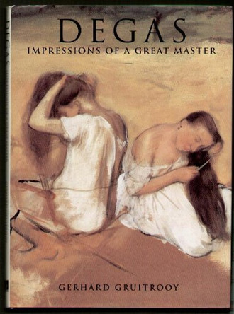 Degas: Impressions of a Great Master by Gerhard Gruitrooy 9780831757793 [USED COPY]