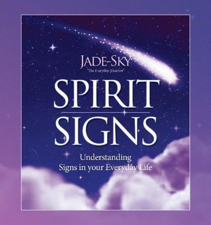 Spirit Signs: Understanding Signs in Your Everyday Life by Jade-Sky 9781922161468 [USED COPY]