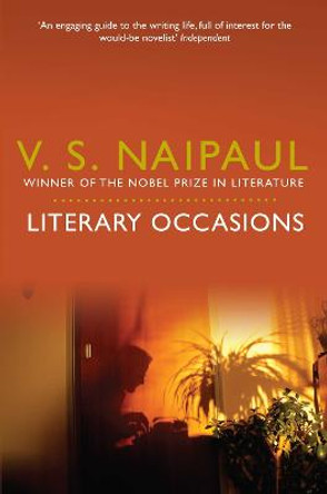 Literary Occasions: Essays by V. S. Naipaul