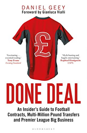 Done Deal: An Insider's Guide to Football Contracts, Multi-Million Pound Transfers and Premier League Big Business by Daniel Geey 9781472947178 [USED COPY]