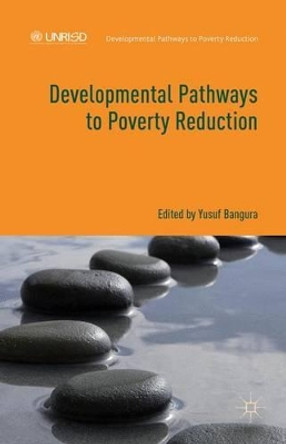 Developmental Pathways to Poverty Reduction by Yusuf Bangura 9781137482532