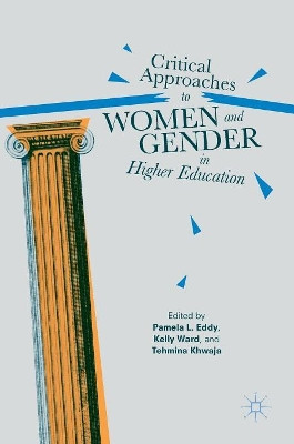 Critical Approaches to Women and Gender in Higher Education by Pamela L. Eddy 9781137592842
