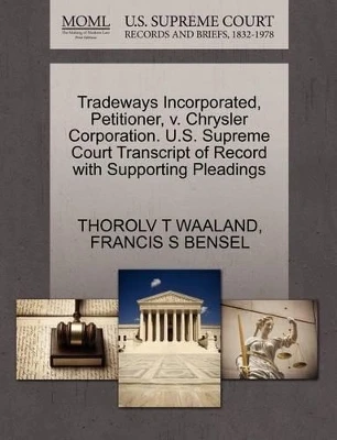 Tradeways Incorporated, Petitioner, V. Chrysler Corporation. U.S. Supreme Court Transcript of Record with Supporting Pleadings by Thorolv T Waaland 9781270614586