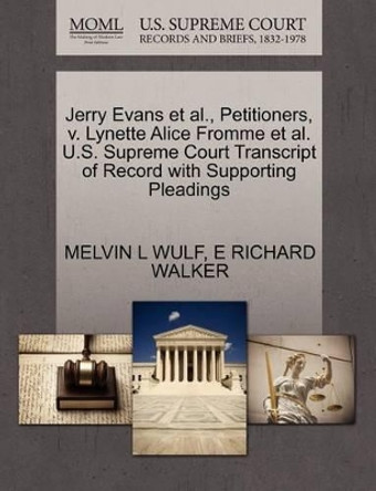 Jerry Evans et al., Petitioners, V. Lynette Alice Fromme et al. U.S. Supreme Court Transcript of Record with Supporting Pleadings by Melvin L Wulf 9781270654025