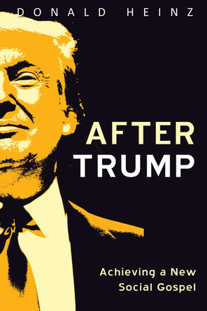 After Trump by Donald Heinz 9781532695322