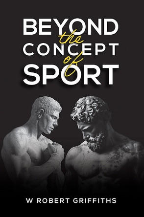 Beyond the Concept of Sport by W Robert Griffiths 9781035845118