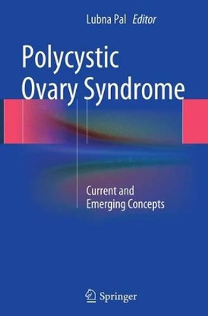 Polycystic Ovary Syndrome: Current and Emerging Concepts by Lubna Pal 9781493952359 Polycystic Ovary Syndrome: Current and Emerging Concepts by Lubna Pal 9781493952359