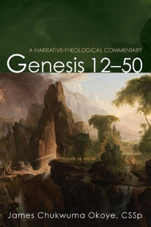 Genesis 12-50 by James Chukwuma Okoye 9781532673979