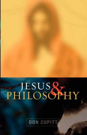 Jesus and Philosophy by Don Cupitt