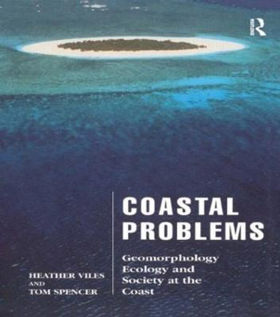 Coastal Problems: Geomorphology, Ecology and Society at the Coast by Heather A. Viles