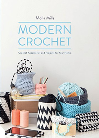 Modern Crochet: Crochet Accessories and Projects for Your Home by Molla Mills 9781909342682 [USED COPY]