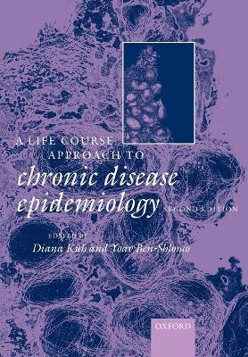 A Life Course Approach to Chronic Disease Epidemiology by Diana Kuh 9780198578154