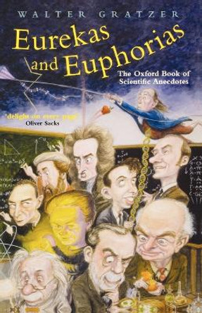 Eurekas and Euphorias: The Oxford Book of Scientific Anecdotes by Walter Gratzer 9780198609407