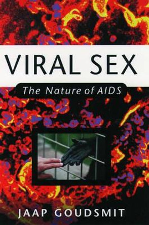 Viral Sex: The Nature of AIDS by Jaap Goudsmit 9780195124965