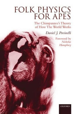 Folk Physics for Apes: The Chimpanzee's theory of how the world works by Daniel J. Povinelli 9780198572190