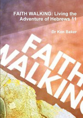 Faith Walking by Dr Ken Baker 9780244335359