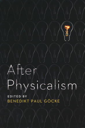 After Physicalism by Benedikt Gocke 9780268030001 After Physicalism by Benedikt Gocke 9780268030001