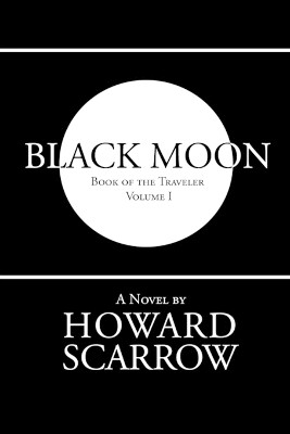 Black Moon: Book of the Traveler Volume 1 by Howard Scarrow 9780359572496