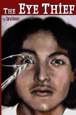 The Eye Thief by Tara Moore 9780578154824