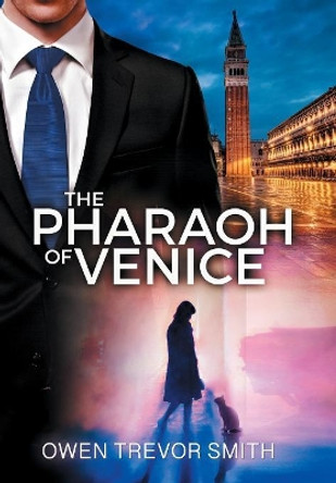 The Pharaoh of Venice by Owen Trevor Smith 9780473463397