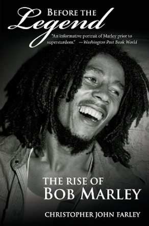Before The Legend: The Rise of Bob Marley by Christopher John Farley 9780060539924 Before The Legend: The Rise of Bob Marley by Christopher John Farley 9780060539924