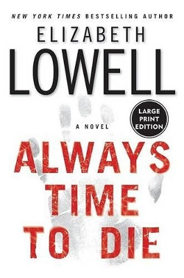 Always Time To Die Large Print by Elizabeth Lowell 9780060787172
