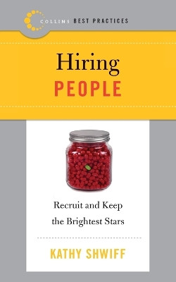 Best Practices: Hiring People: Recruiit and Keep the Brightest Stars by Kathy Shwiff 9780061145575