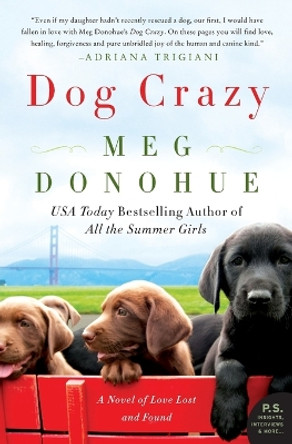 Dog Crazy: A Novel of Love Lost and Found by Meg Donohue 9780062331038 Dog Crazy: A Novel of Love Lost and Found by Meg Donohue 9780062331038