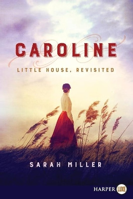 Caroline: Little House, Revisited [Large Print] by Sarah Miller 9780062688101