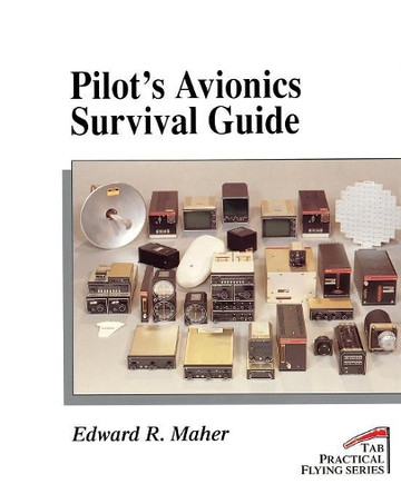 Pilot's Avionics Survival Guide by Edward R. Maher 9780070396227