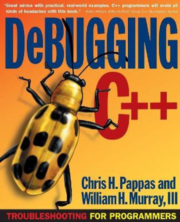 Debugging C++: Troubleshooting for Programmers by Chris H. Pappas 9780072125191