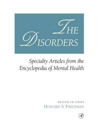 The Disorders: Specialty Articles from the Encyclopedia of Mental Health by Howard S. Friedman 9780122678059