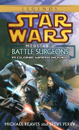 Star Wars Medstar 1: Battle Surgeons by Michael Reaves