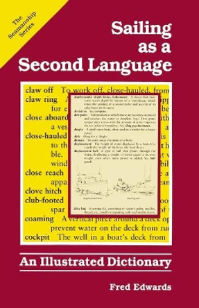 Sailing as a Second Language: An Illustrated Dictionary by Fred Edwards 9780071560603