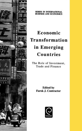 Economic Transformation in Emerging Countries: The Role of Investment, Trade and Finance by Farok J. Contractor 9780080434292
