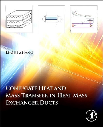 Conjugate Heat and Mass Transfer in Heat Mass Exchanger Ducts by Li-Zhi Zhang 9780124077829