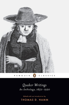 Quaker Writings: An Anthology, 1650-1920 by Thomas D. Hamm 9780143106319