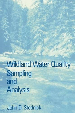 Wildland Water Quality Sampling and Analysis by John D. Stednick 9780126641004