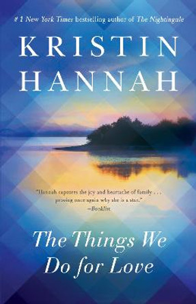 The Things We Do for Love by Kristin Hannah