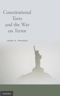 Constitutional Torts and the War on Terror by James E. Pfander 9780190495282